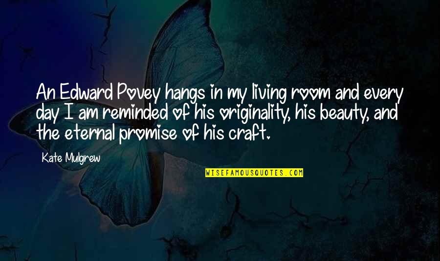 Promise Day Quotes By Kate Mulgrew: An Edward Povey hangs in my living room