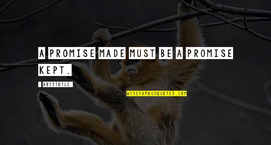 Promise Kept Quotes By Aristotle.: A promise made must be a promise kept.