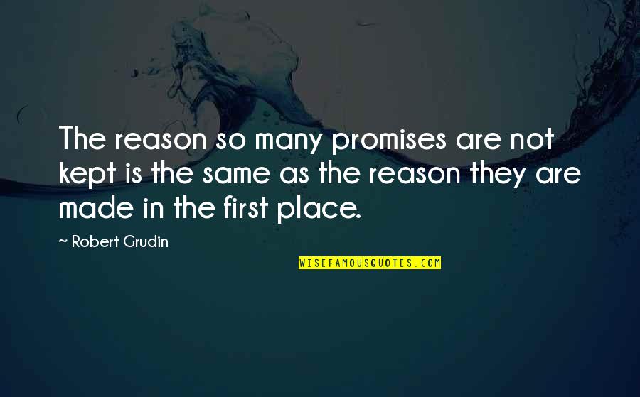 Promise Kept Quotes By Robert Grudin: The reason so many promises are not kept