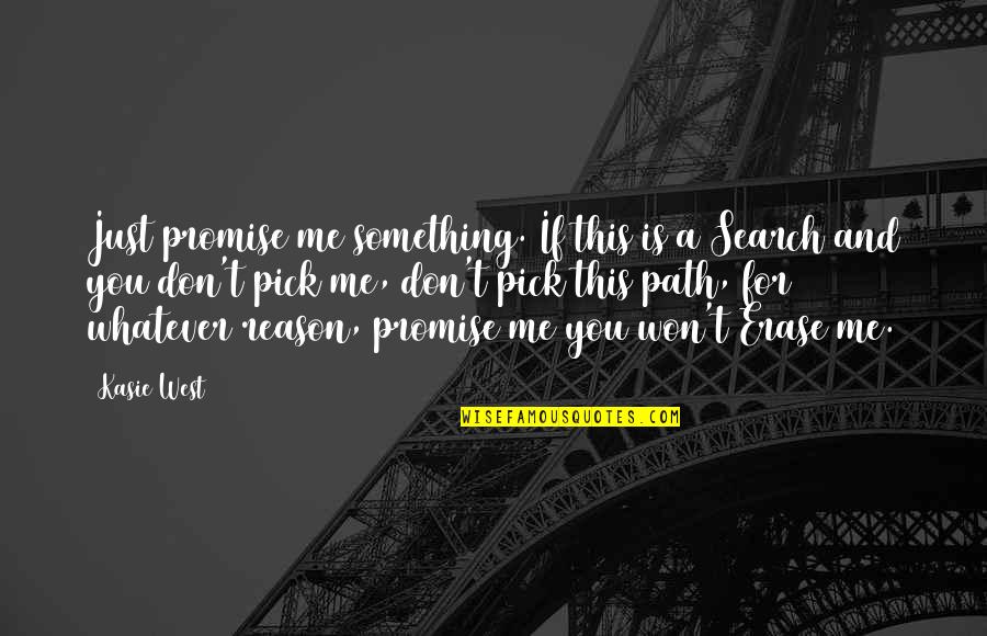 Promise Me Something Quotes By Kasie West: Just promise me something. If this is a