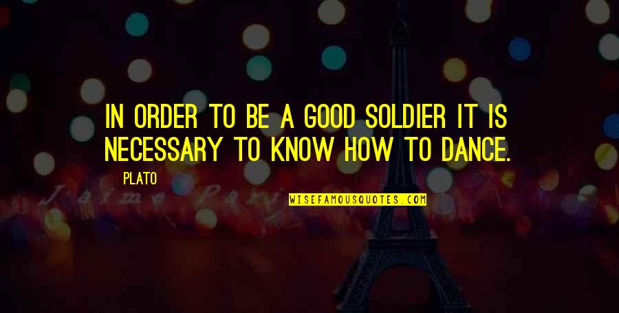 Promise Of Blood Quotes By Plato: In order to be a good soldier it