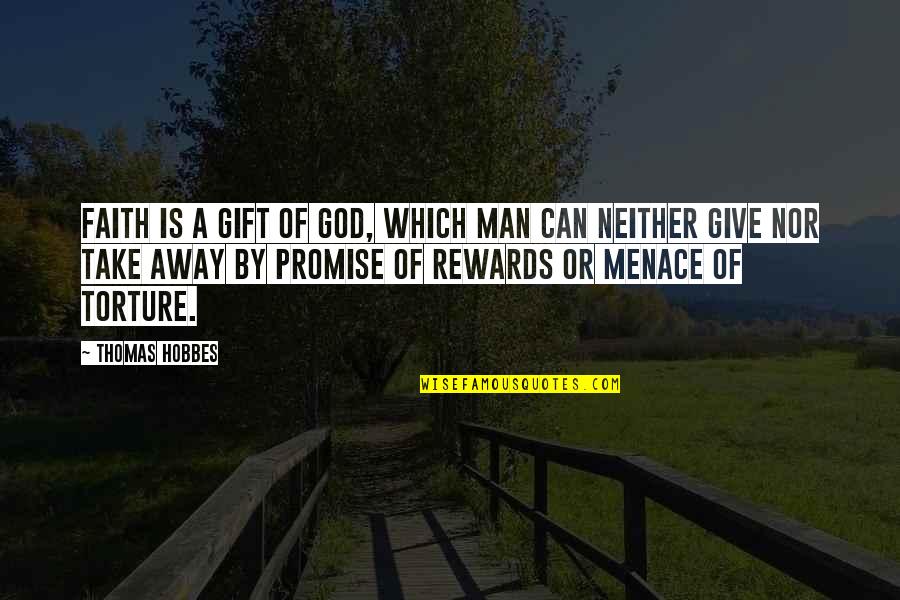 Promise Of God Quotes By Thomas Hobbes: Faith is a gift of God, which man