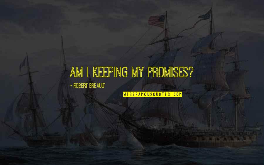 Promise Of Marriage Quotes By Robert Breault: Am I keeping my promises?