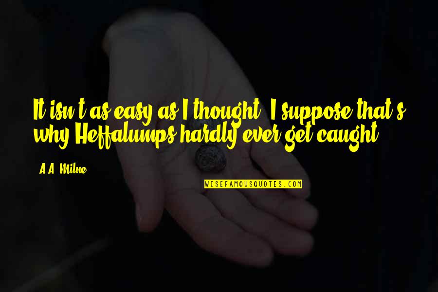 Promise Ring Engraving Quotes By A.A. Milne: It isn't as easy as I thought. I