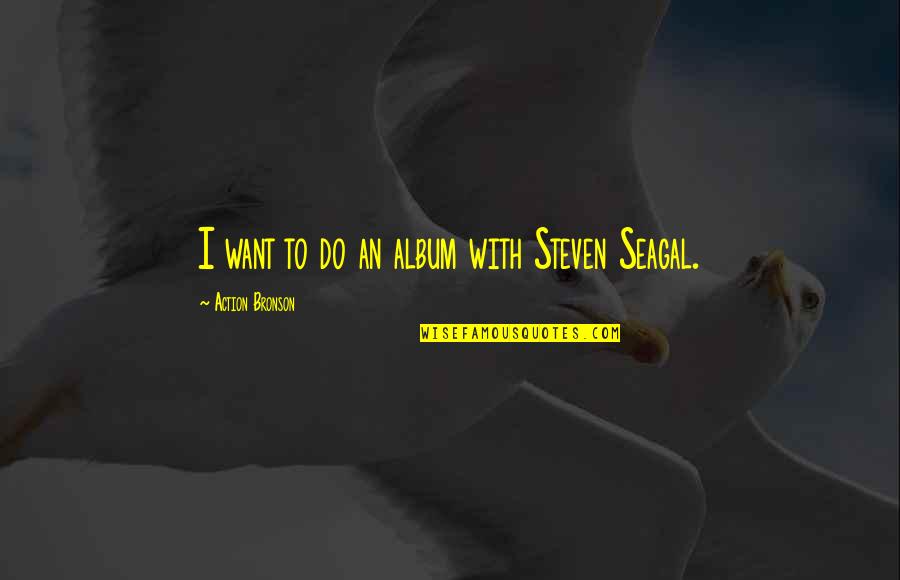 Promise Ring Engraving Quotes By Action Bronson: I want to do an album with Steven Promise Ring Engraving Quotes By Action Bronson: I want to do an album with Steven