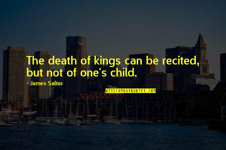 Promise Rings Quotes By James Salter: The death of kings can be recited, but Promise Rings Quotes By James Salter: The death of kings can be recited, but