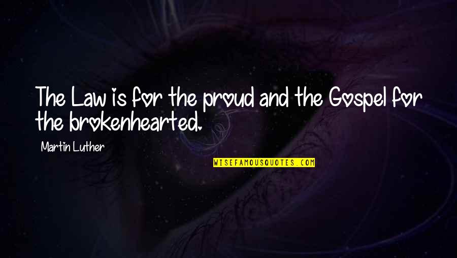 Promise To Daughter Quotes By Martin Luther: The Law is for the proud and the Promise To Daughter Quotes By Martin Luther: The Law is for the proud and the