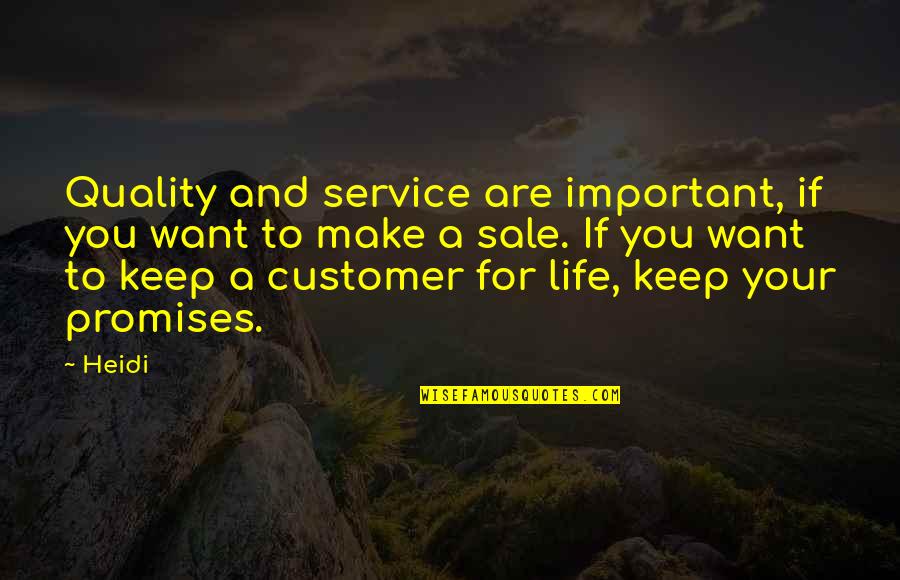 Promise To Keep Quotes By Heidi: Quality and service are important, if you want