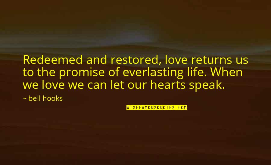 Promise To Love Quotes By Bell Hooks: Redeemed and restored, love returns us to the Promise To Love Quotes By Bell Hooks: Redeemed and restored, love returns us to the