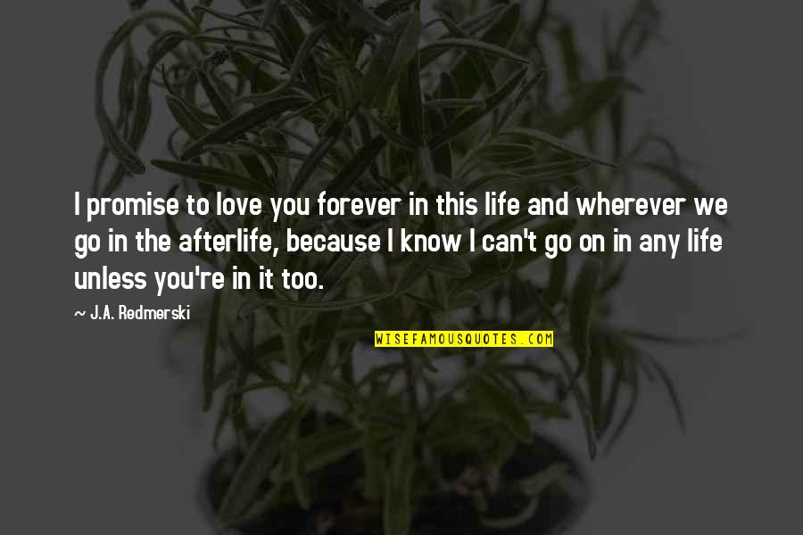 Promise To Love Quotes By J.A. Redmerski: I promise to love you forever in this Promise To Love Quotes By J.A. Redmerski: I promise to love you forever in this