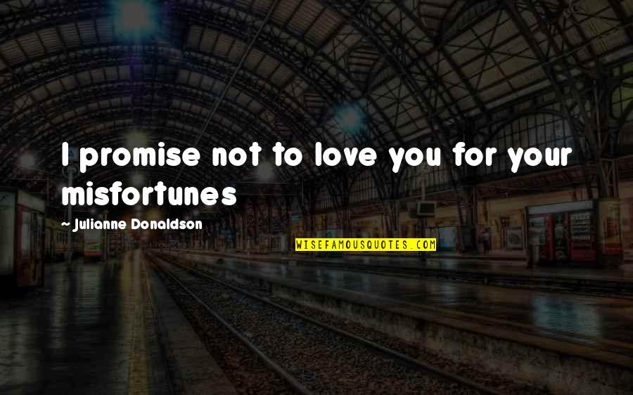 Promise To Love Quotes By Julianne Donaldson: I promise not to love you for your