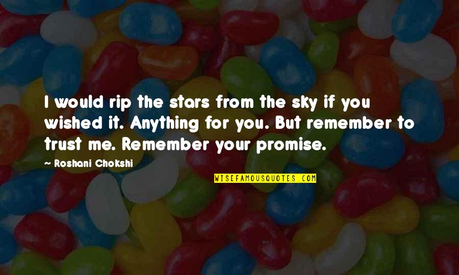 Promise To Love Quotes By Roshani Chokshi: I would rip the stars from the sky