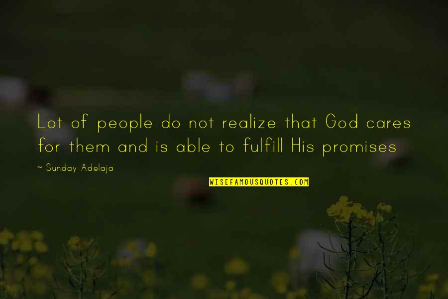Promise To Love Quotes By Sunday Adelaja: Lot of people do not realize that God Promise To Love Quotes By Sunday Adelaja: Lot of people do not realize that God