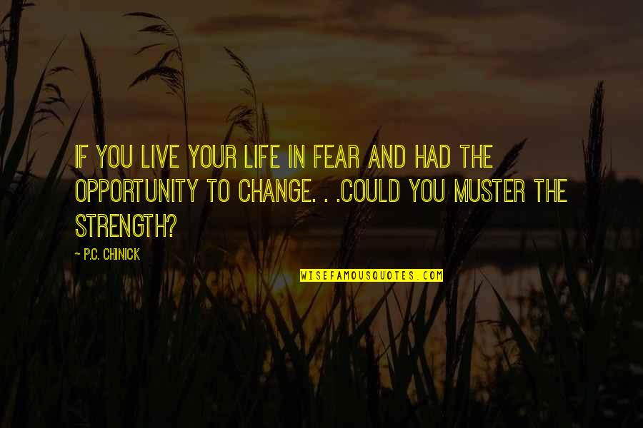 Promise To My Son Quotes By P.C. Chinick: If you live your life in fear and