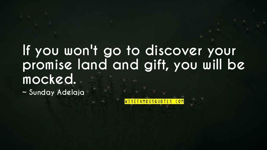 Promise You Quotes By Sunday Adelaja: If you won't go to discover your promise