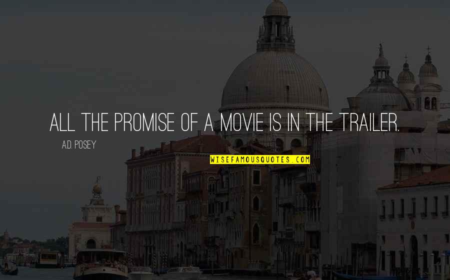 Promise You Quotes Quotes By A.D. Posey: All the promise of a movie is in