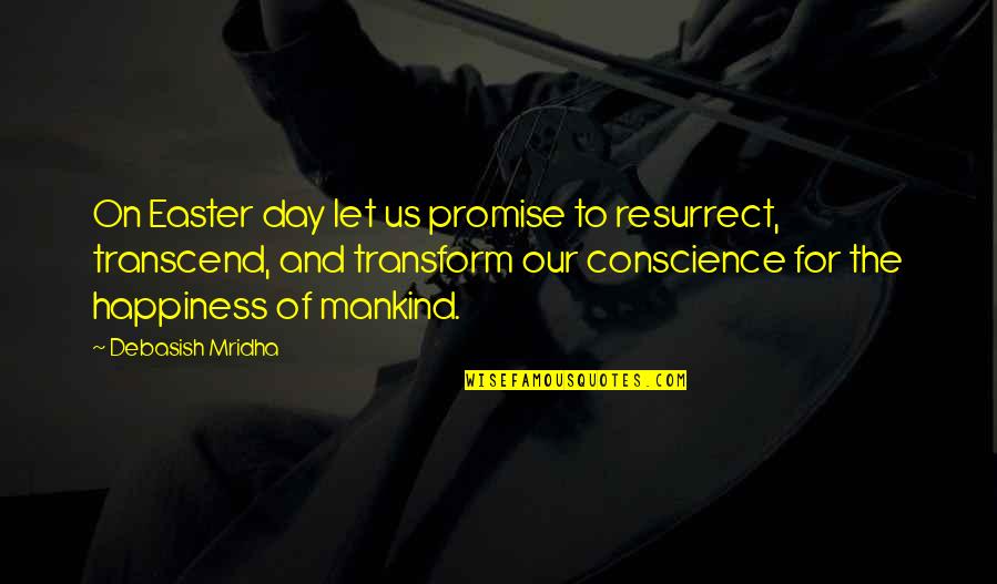 Promise You Quotes Quotes By Debasish Mridha: On Easter day let us promise to resurrect,