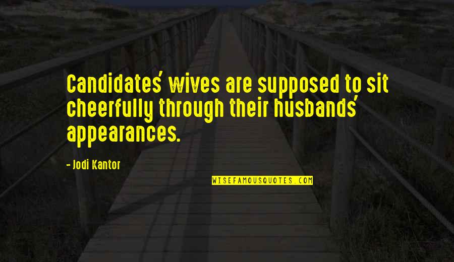 Promise Yourself No Matter How Bad People Treat You Quotes By Jodi Kantor: Candidates' wives are supposed to sit cheerfully through