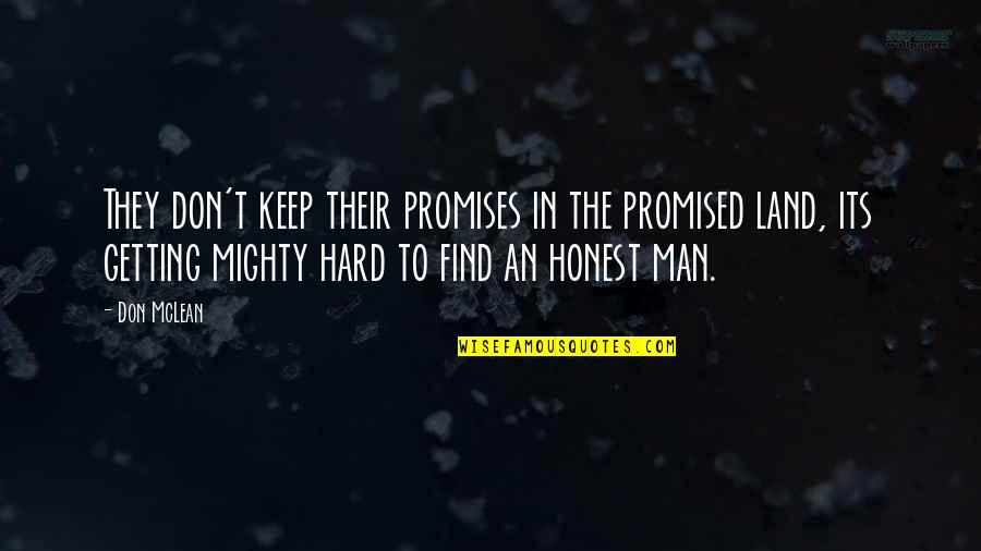 Promised Land Quotes By Don McLean: They don't keep their promises in the promised Promised Land Quotes By Don McLean: They don't keep their promises in the promised