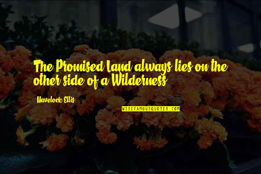 Promised Land Quotes By Havelock Ellis: The Promised Land always lies on the other