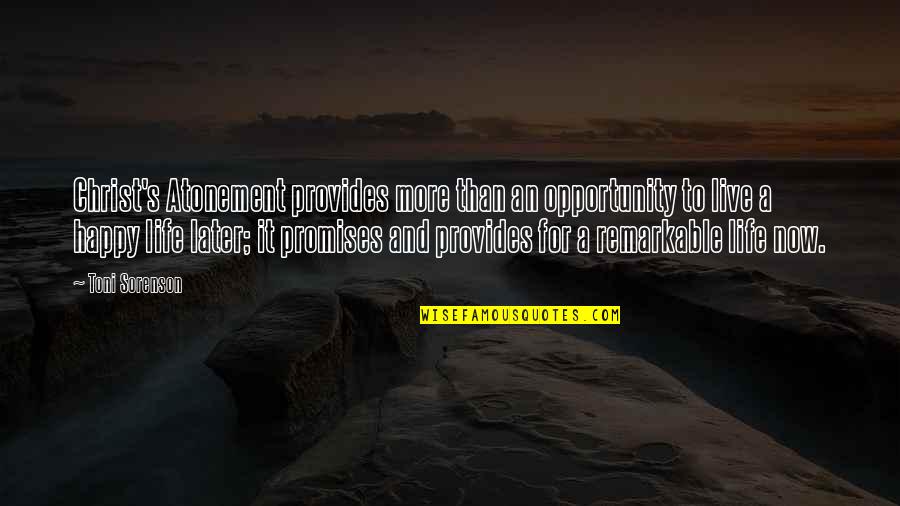 Promises And Life Quotes By Toni Sorenson: Christ's Atonement provides more than an opportunity to Promises And Life Quotes By Toni Sorenson: Christ's Atonement provides more than an opportunity to