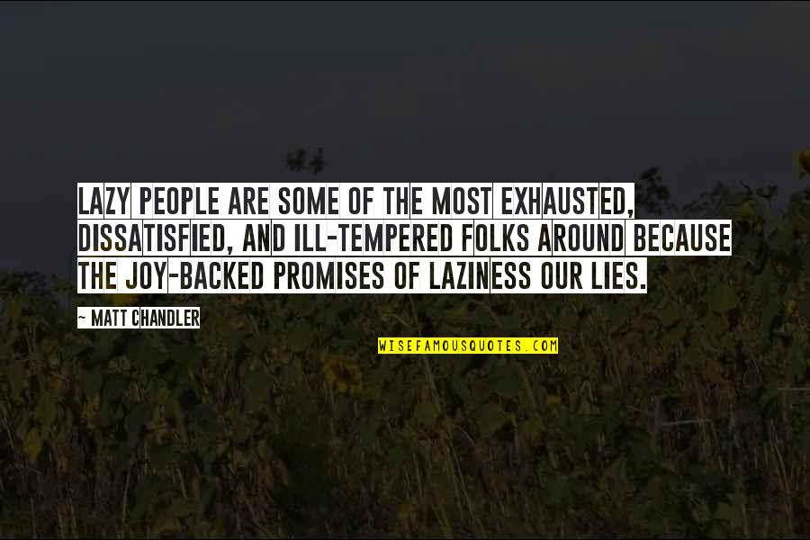 Promises Are Lies Quotes By Matt Chandler: Lazy people are some of the most exhausted,