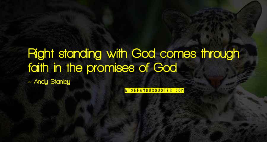 Promises Of God Quotes By Andy Stanley: Right standing with God comes through faith in
