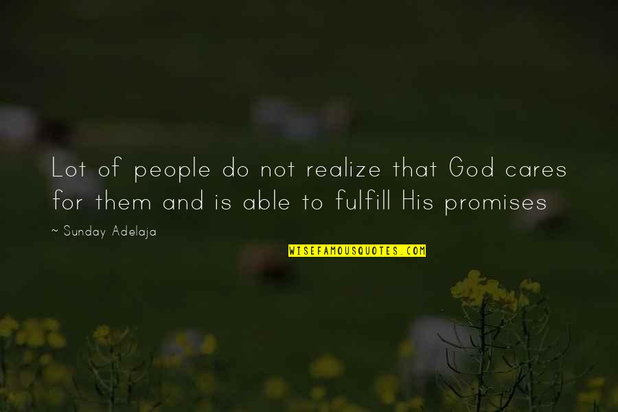 Promises Of God Quotes By Sunday Adelaja: Lot of people do not realize that God