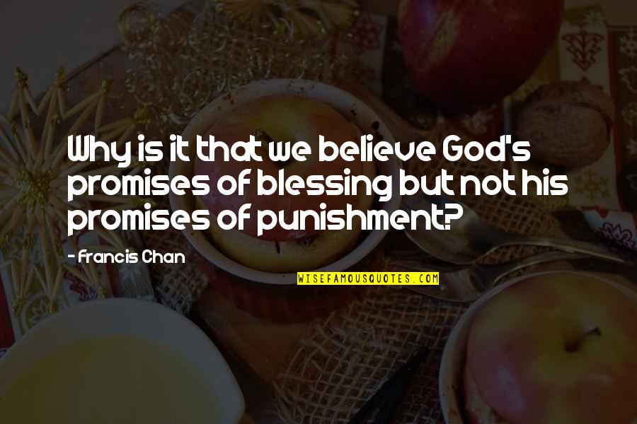Promises That Quotes By Francis Chan: Why is it that we believe God's promises