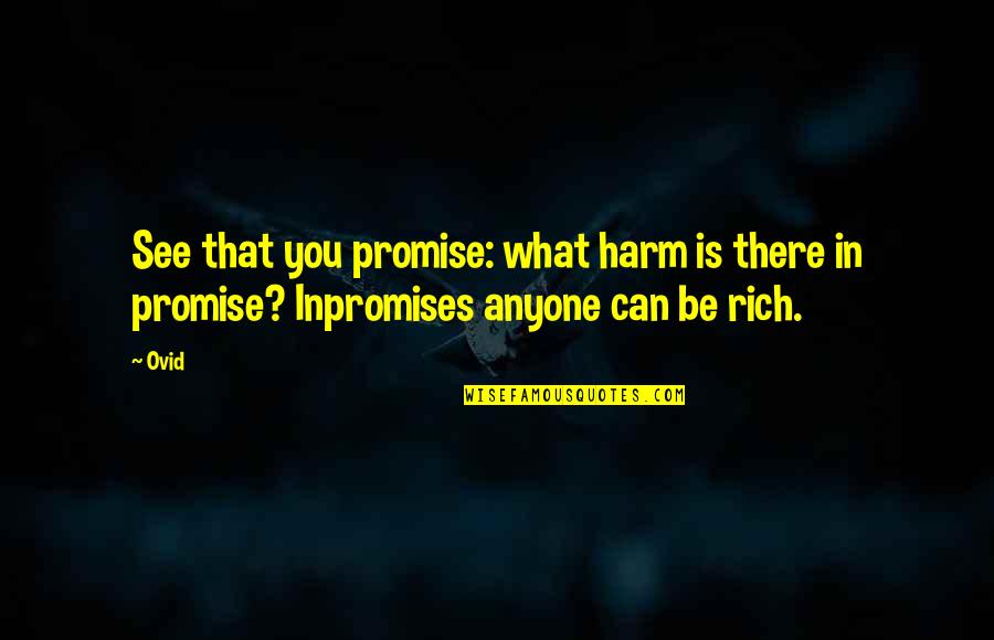 Promises That Quotes By Ovid: See that you promise: what harm is there