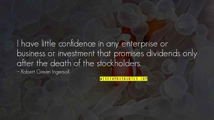 Promises That Quotes By Robert Green Ingersoll: I have little confidence in any enterprise or