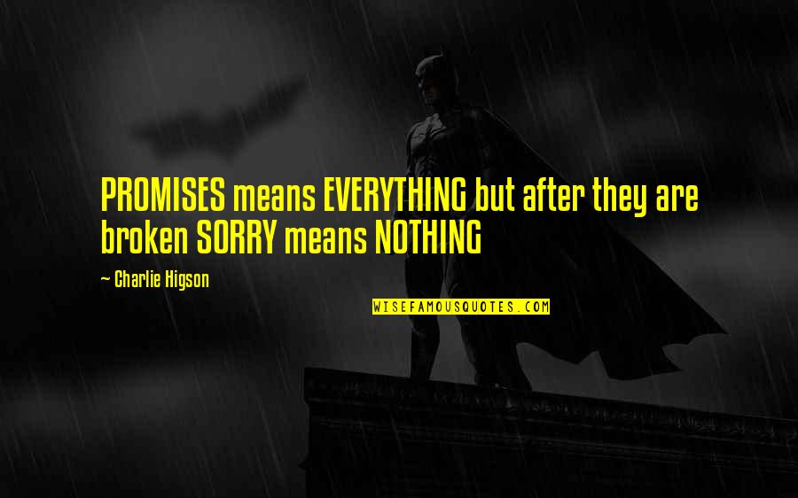 Promises Were Broken Quotes By Charlie Higson: PROMISES means EVERYTHING but after they are broken