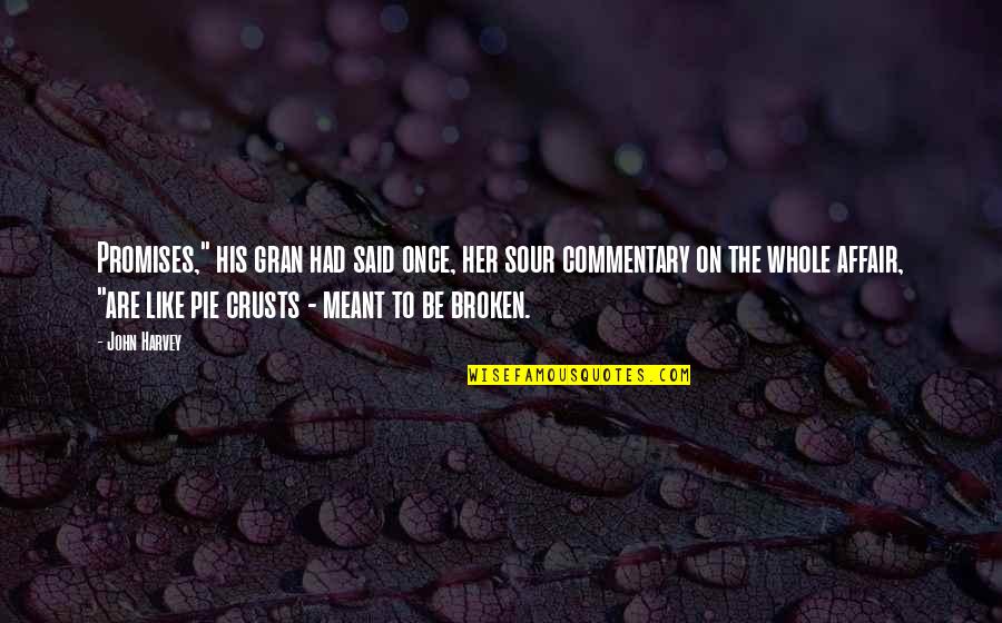 Promises Were Broken Quotes By John Harvey: Promises," his gran had said once, her sour Promises Were Broken Quotes By John Harvey: Promises," his gran had said once, her sour