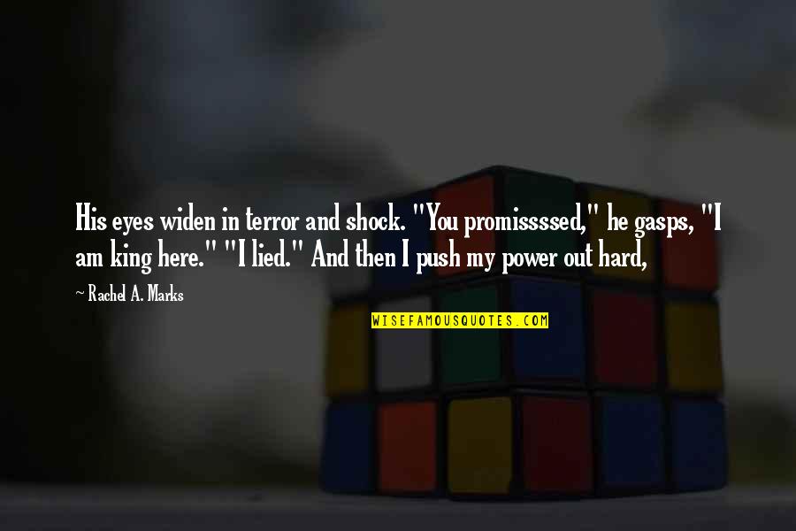 Promissssed Quotes By Rachel A. Marks: His eyes widen in terror and shock. "You Promissssed Quotes By Rachel A. Marks: His eyes widen in terror and shock. "You