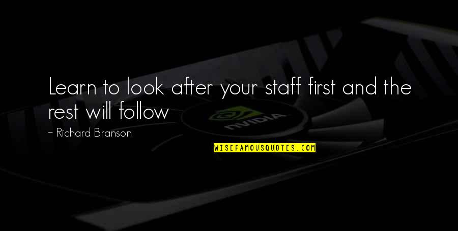 Promjenjiv Krvni Quotes By Richard Branson: Learn to look after your staff first and Promjenjiv Krvni Quotes By Richard Branson: Learn to look after your staff first and