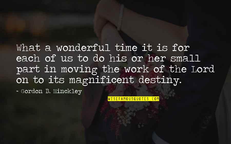 Promodentaire Quotes By Gordon B. Hinckley: What a wonderful time it is for each