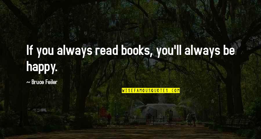 Promontorio Del Quotes By Bruce Feiler: If you always read books, you'll always be