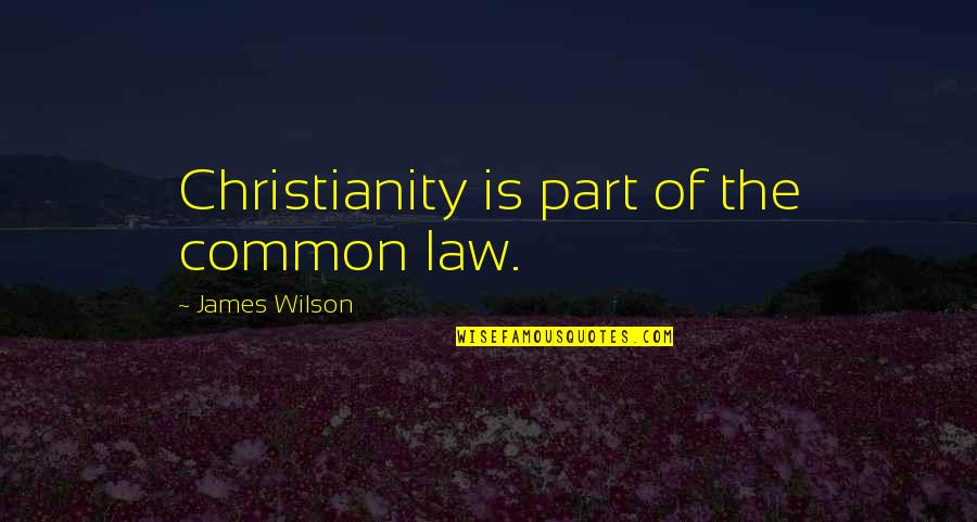 Promontorio In English Quotes By James Wilson: Christianity is part of the common law. Promontorio In English Quotes By James Wilson: Christianity is part of the common law.
