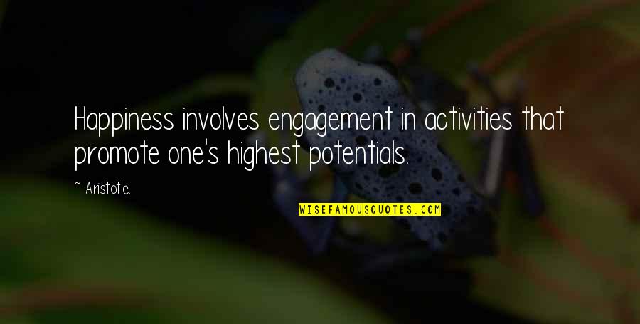 Promote Happiness Quotes By Aristotle.: Happiness involves engagement in activities that promote one's