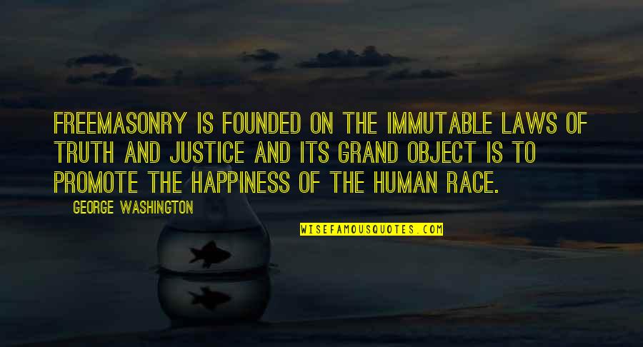 Promote Happiness Quotes By George Washington: Freemasonry is founded on the immutable laws of