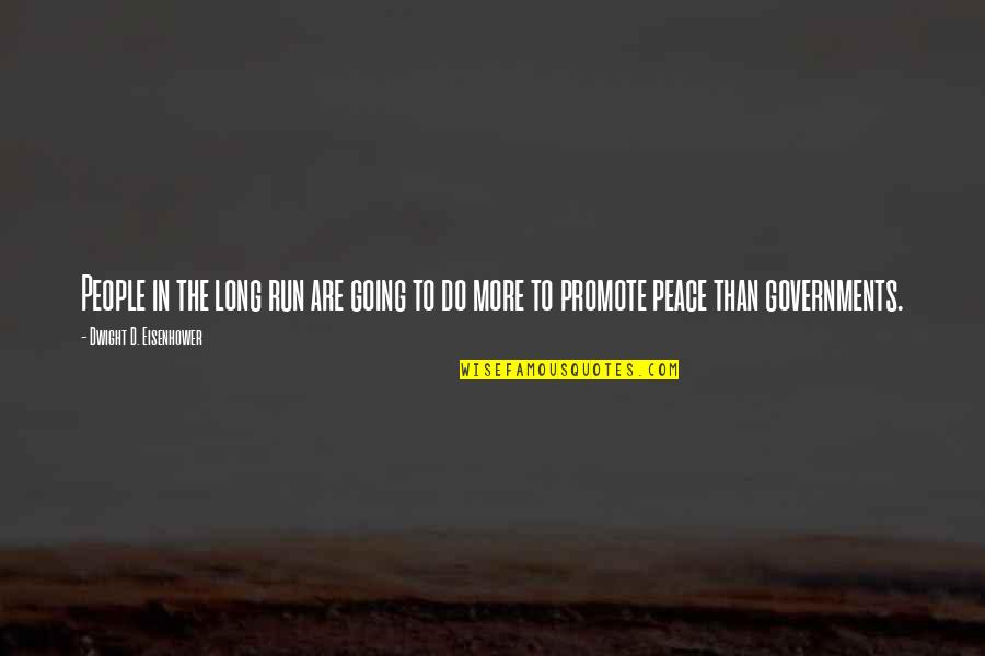 Promote Peace Quotes By Dwight D. Eisenhower: People in the long run are going to