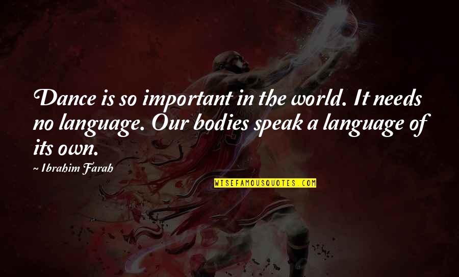 Promote Peace Quotes By Ibrahim Farah: Dance is so important in the world. It