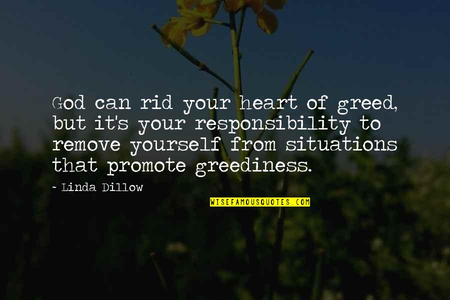Promote Yourself Quotes By Linda Dillow: God can rid your heart of greed, but Promote Yourself Quotes By Linda Dillow: God can rid your heart of greed, but