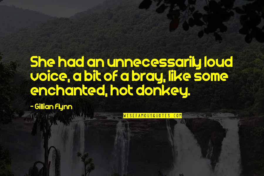 Promoter Dna Quotes By Gillian Flynn: She had an unnecessarily loud voice, a bit