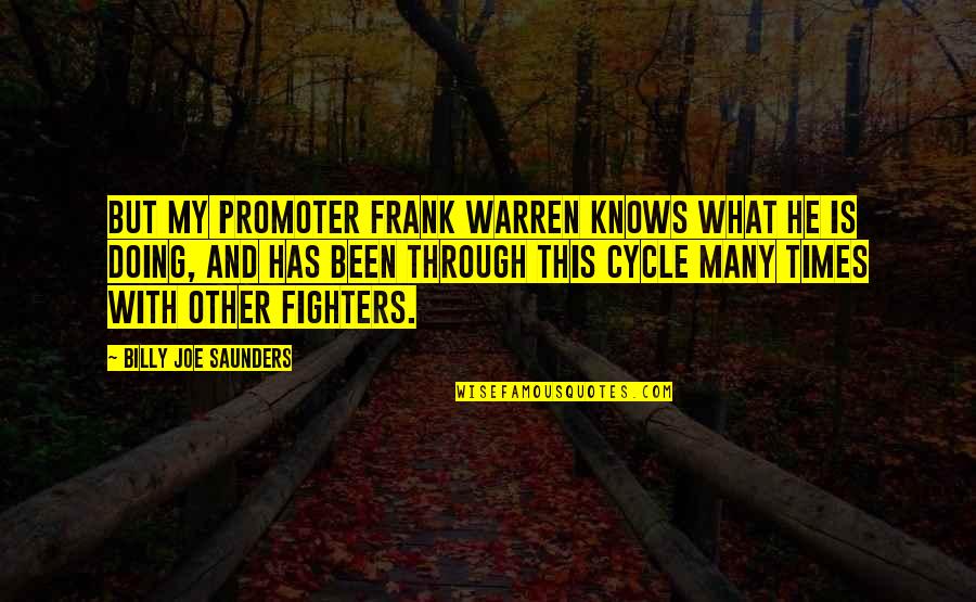 Promoter Quotes By Billy Joe Saunders: But my promoter Frank Warren knows what he