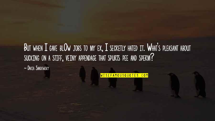 Promoters Columbus Quotes By Daria Snadowsky: But when I gave bl0w jobs to my