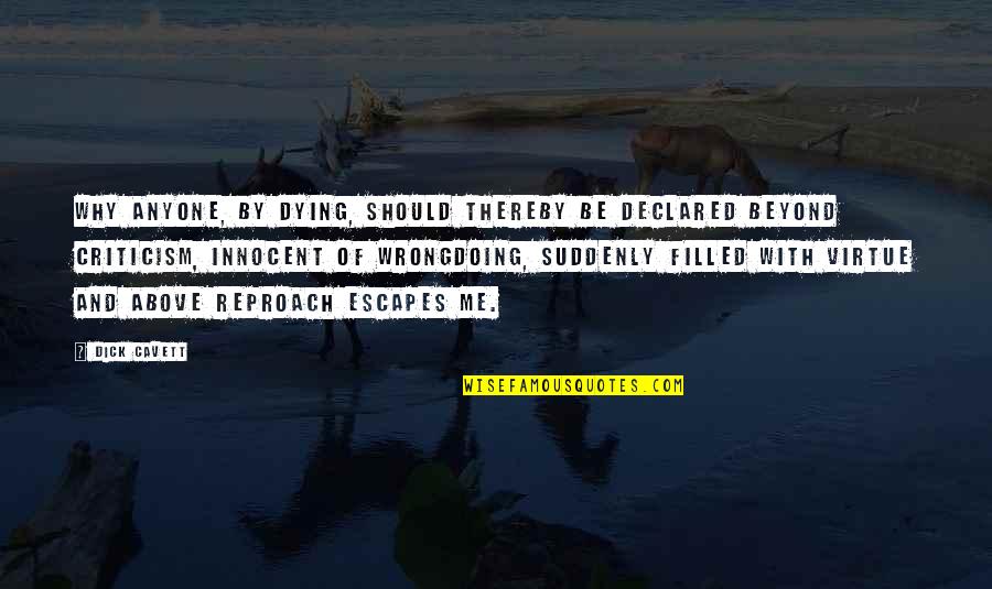 Promotes Aggressively Quotes By Dick Cavett: Why anyone, by dying, should thereby be declared