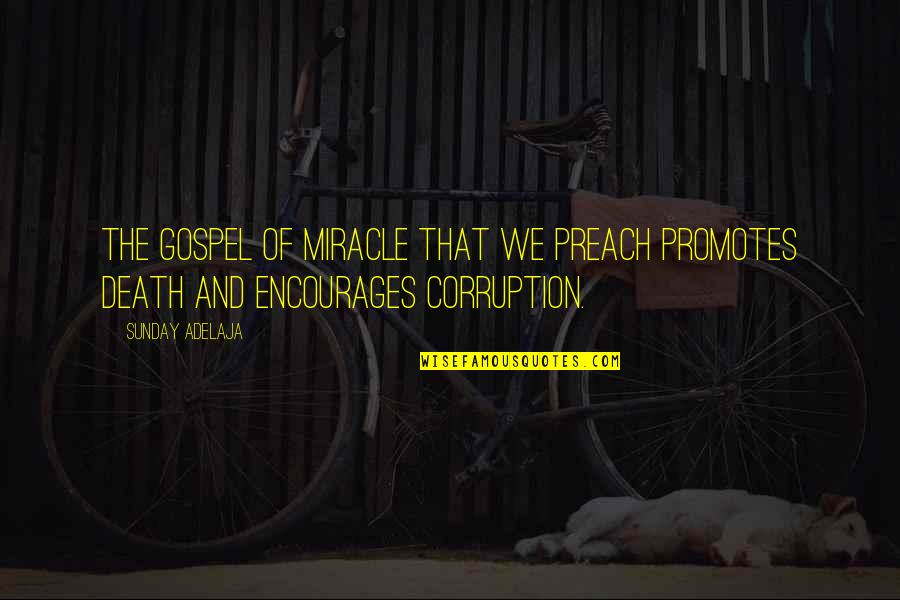 Promotes Quotes By Sunday Adelaja: The gospel of miracle that we preach promotes