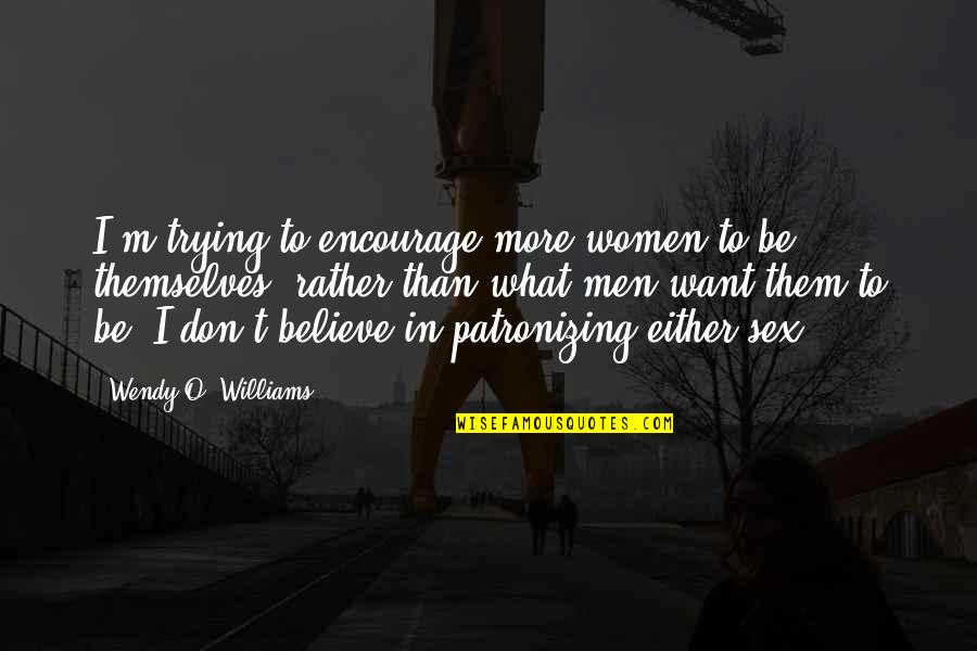 Promoting Events Quotes By Wendy O. Williams: I'm trying to encourage more women to be