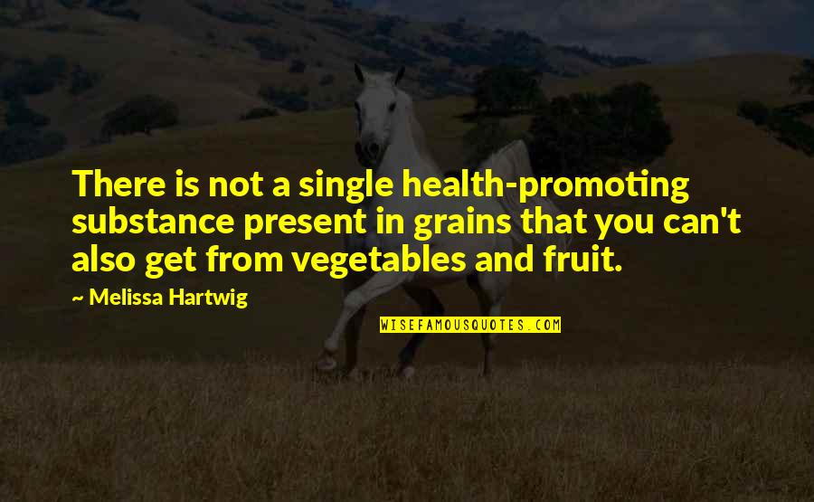 Promoting Health Quotes By Melissa Hartwig: There is not a single health-promoting substance present